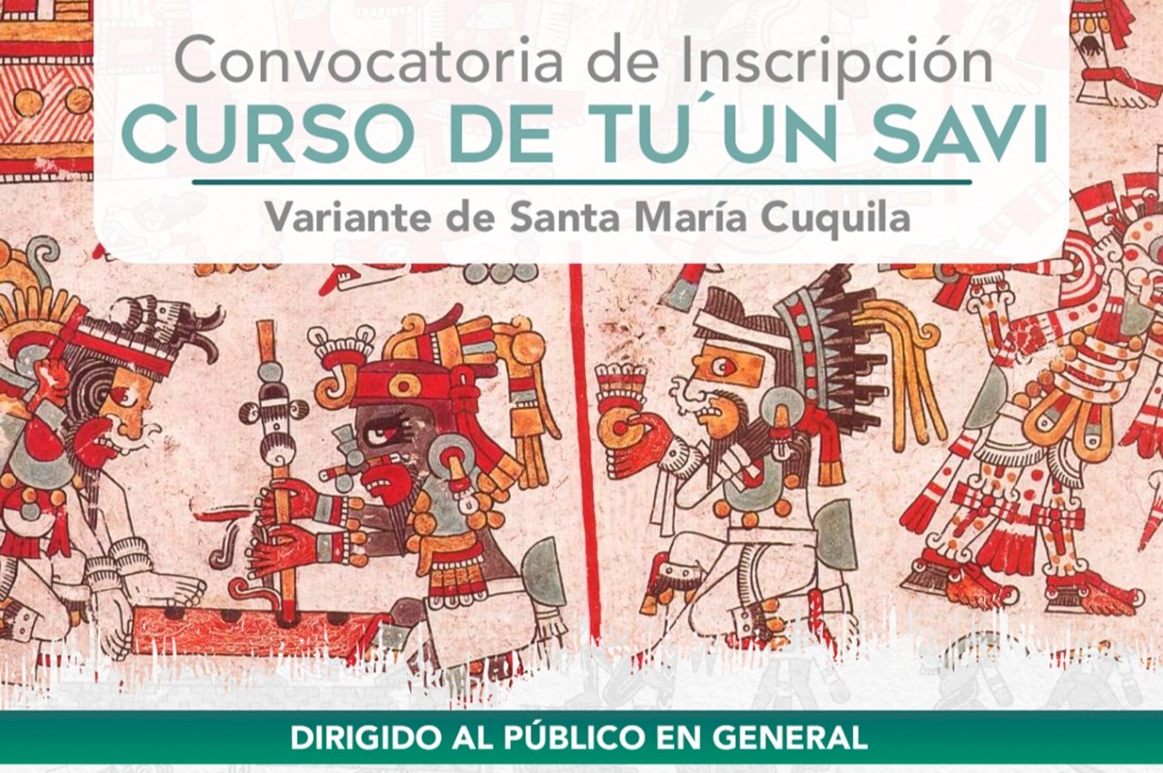 CONVOCATORIA DE INSCRIPCIÓN AL CURSO DE MIXTECO, VARIANTE DE SANTA MARÍA CUQUILA