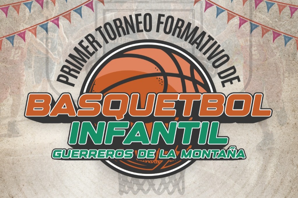 PRIMER TORNEO FORMATIVO DE BASQUETBOL INFANTIL GUERREROS DE LA MONTAÑA