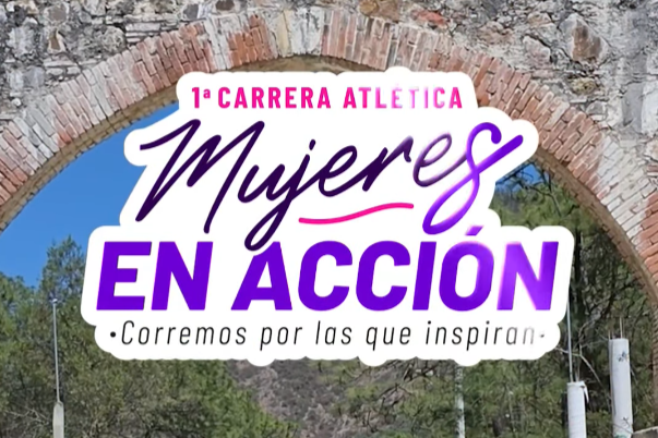 EL H. AYUNTAMIENTO TE INVITA A LA PRIMERA CARRERA ATLÉTICA MUJERES EN ACCIÓN: CORREMOS POR LAS QUE INSPIRAN