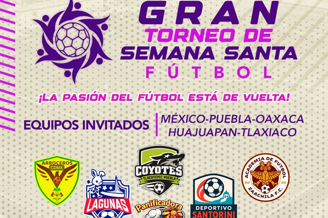 ¡LA PASIÓN DEL FÚTBOL, ESTÁ DE VUELTA CON EL GRAN TORNEO DE SEMANA SANTA!